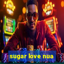 sugar love nua